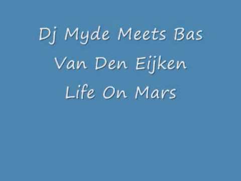 Dj Myde Meets Bas van Den Eijken - Life On Mars