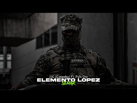 "ELEMENTO LOPEZ (SEMAR)" Rap Motivación Militar // 22C [Comandos] Ft. Pato One