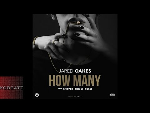 Jared Oakes ft. Skipper, Rossi, HBK CJ - How Many [Prod. By Cal-A] [New 2016]