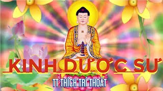 KINH DƯỢC SƯ (Có Chữ -Trọn Bộ) Hay Nhất | TT.Thích Trí Thoát Tụng- Kinh Phật Giải Trừ Bệnh Tật,