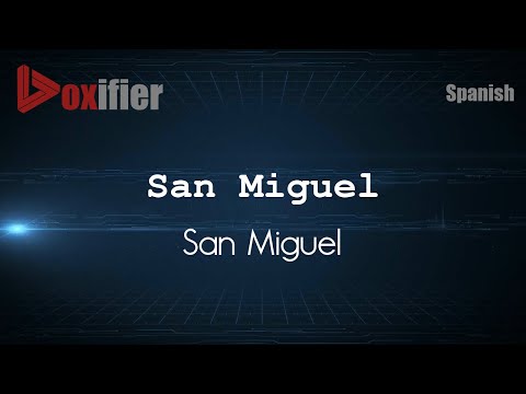 How to Pronounce San Miguel (San Miguel) in Spanish - Voxifier.com