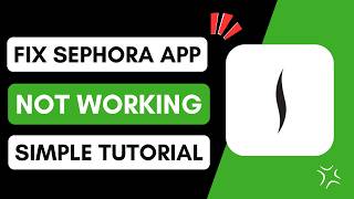 How to Fix Sephora App Not Working