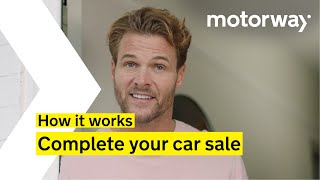 Motorway | How it works: completing your car sale and getting free collection from home (5 of 5)