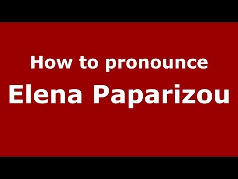 How to Pronounce Elena Paparizou - PronounceNames.com