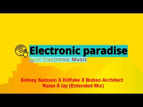 Sidney Samson X Killfake X Bobso Architect - Raise It Up (Extended Mix)