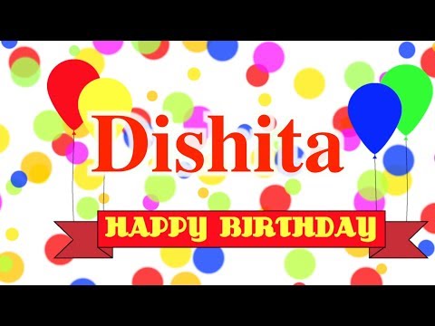 Happy Birthday Dishita Song