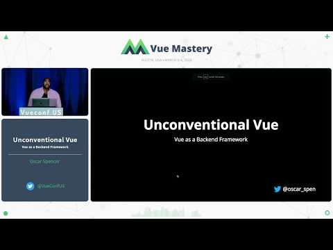 Unconventional Vue - Vue as a Backend Framework by Oscar Spencer | VueConf US 2020