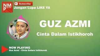 Download lagu Cinta Dalam Istikhoroh - Guz Azmi - Syubbanul Muslimin (Lirik by Logi) mp3