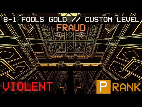 INCREDIBLE BEAUTIFUL  ULTRAKILL CUSTOM LEVEL / 8-1 Fools gold Fraudulence / Fraud / Violent   P-RANK