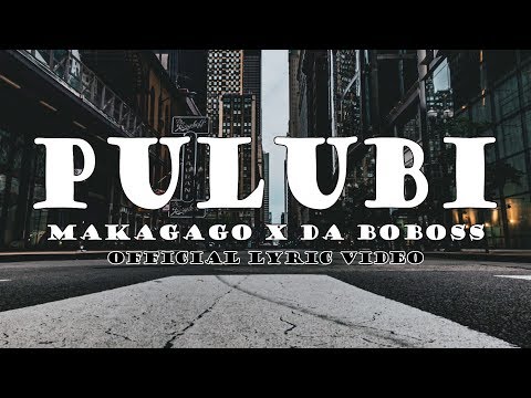 MAKAGAGO X DABOBOSS - PULUBI (Official Lyric Video)
