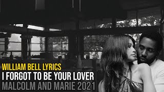 William Bell - I Forgot To Be Your Lover - Malcolm &amp; Marie 2021 MOVIE SOUNDTRACK | lyrics HQ