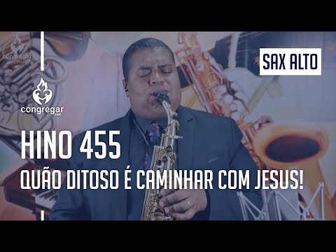 🎷 Hino 455 - Quão Ditoso é Caminhar com Jesus - Sax Alto - CCB - Allan Oliveira 🎷