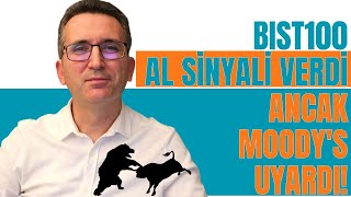 BİST100 Al Sinyali Verdi! Ancak Moody's Uyardı!