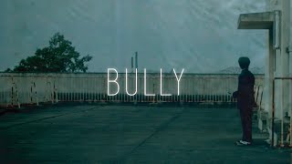 BULLY Music Video