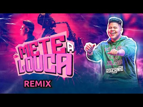 Rogerinho - Mete a Louca (REMIX)