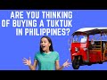 BUYING A TUKTUK AND QUESTIONS ANSWERED. #philippines