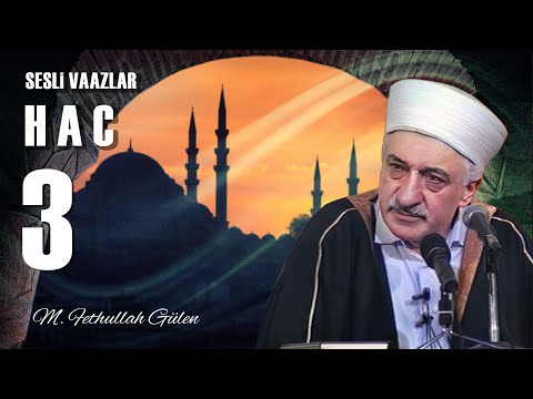 Hac - 3 - | M. Fethullah Gülen Hocaefendi | (1978/11/03)