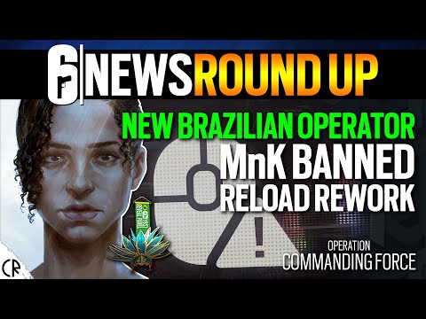 New Brazilian Operator? MnK Banned & Reload Rework - 6News - Tom Clancy's Rainbow Six Siege