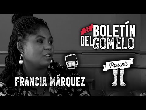 El Boletín Del Gomelo - Entrevista a Francia Márquez