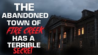 The Abandoned Town of Fire Creek Has A Terrible Secret | Abandoned Places Horror Stories