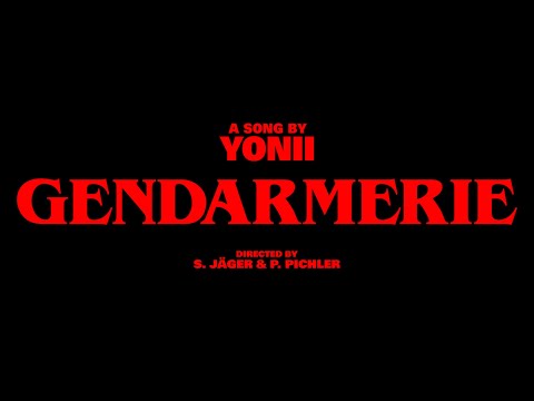 Yonii - Gendarmerie [Offizieller Musikfilm]