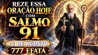 ⭐SÃO BENTO E SALMO 91 | Oração de Hoje por Proteção e Livramento | 777 EFATÁ