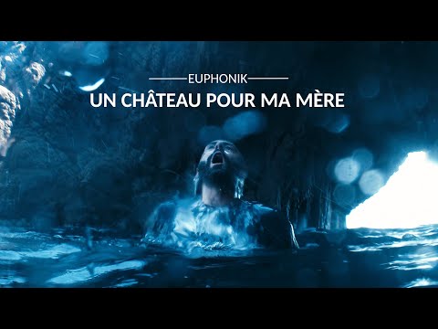 EUPHONIK - UN CHÂTEAU POUR MA MÈRE (Clip Officiel)