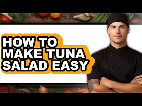 How to Make Tuna Salad Easy - Easy Guide