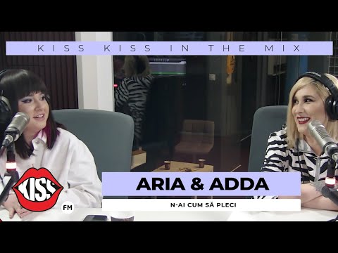 ARIA a lansat "N-ai cum să pleci" | Special Guest - ADDA (Live @ Kiss Kiss in the Mix)