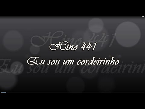 CCB Hino 441 -  Eu sou um cordeirinho      ( Hinário 5 )