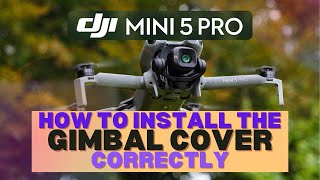 DJI Mini 5 Pro How To Correctly Replace The Gimbal Cover