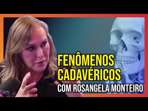 Fenômenos Cadavéricos com Rosangela Monteiro