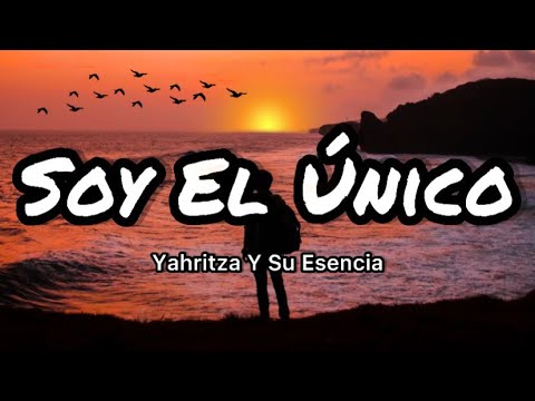 Yahritza Y Su Esencia - Soy El Unico (Letras/Lyrics)