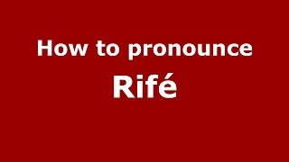 How to pronounce Rif&eacute;