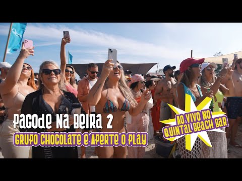 Pagode na Beira 2 - Grupo Chocolate e Aperte o Play - AO VIVO no Quintal Beach Bar