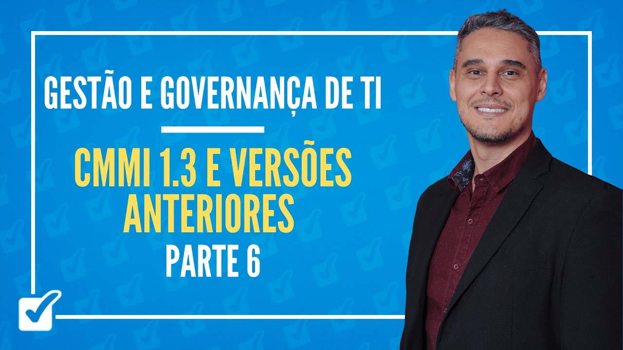 03.01. CMMI 1.3 e Versões Anteriores (Áreas de Processo II) Parte 6 - Prof. Gabriel Pacheco