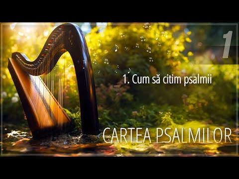 1 - Cum să citim psalmii | Cartea psalmilor