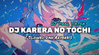 Download lagu DJ KARERA NO TOCHI ( Slowed & Reverb ) mp3 Download lagu DJ KARERA NO TOCHI ( Slowed & Reverb ) mp3