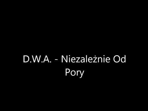 D.W.A. - Niezależnie Od Pory