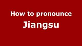 How to pronounce Jiangsu