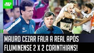 ‘Gente, esse empate do Corinthians com o Fluminense mostrou que…’: Mauro Cezar é direto após 2 a 2