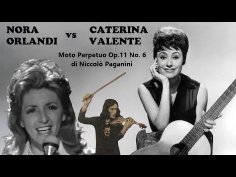 NORA ORLANDI vs CATERINA VALENTE - Moto Perpetuo Op. 11 No. 6 di Niccolò Paganini