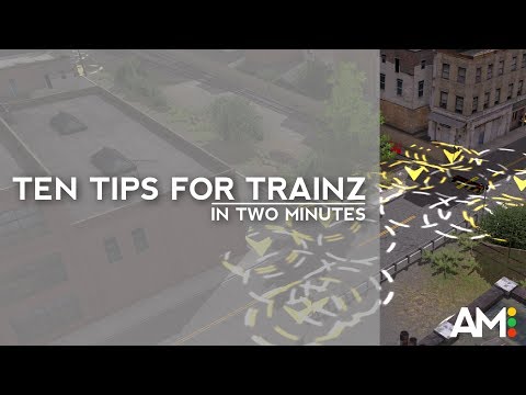 Ten Tips for Trainz in 2 Minutes!