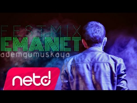 Adem Gümüşkaya - Emanet (fest mix)