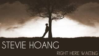 Stevie  Hoang  --  Right Here Waiting