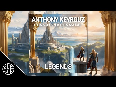 Anthony Keyrouz & Felix Samuel/Schorn - Legends