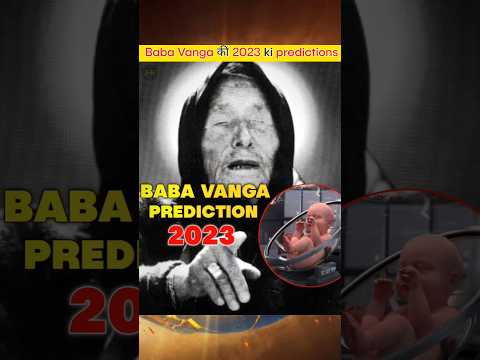 Baba Vanga ki 2023 ki bhavishyavani || Baba vanga 2023 predictions #shorts #facts