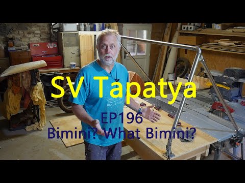 Bimini? What Bimini?; Building a cruising sailboat - SV Tapatya EP196