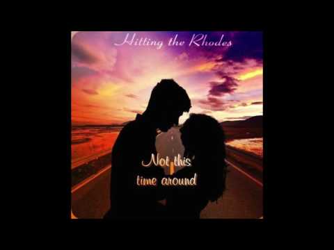 Not this time around - Original Song by Hitting The Rhodes
