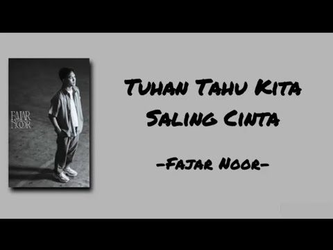 Tuhan Tahu Kita Saling Cinta - Fajar Noor | Lirik Lagu